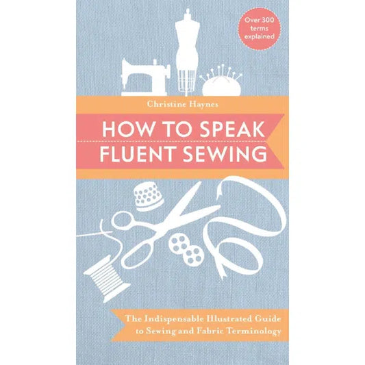 How to Speak Fluent Sewing' - Christine Haynes - Paperback – Truro Fabrics