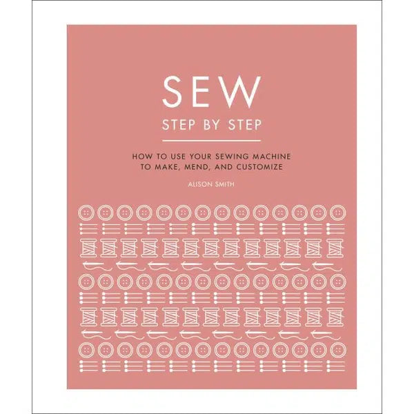 Sew Step By Step - Alison Smith MBE - Hardback | Truro Fabrics