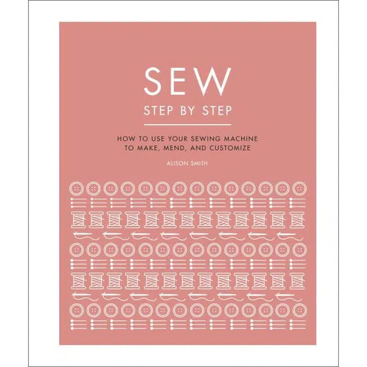 Sew Step By Step - Alison Smith MBE - Hardback | Truro Fabrics