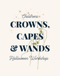 Crowns, Capes, and Wands |  30th October